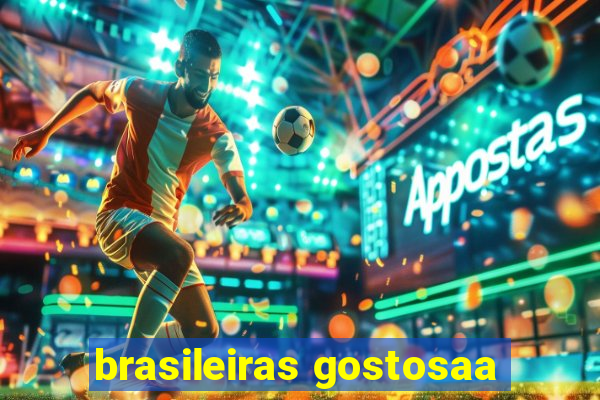 brasileiras gostosaa